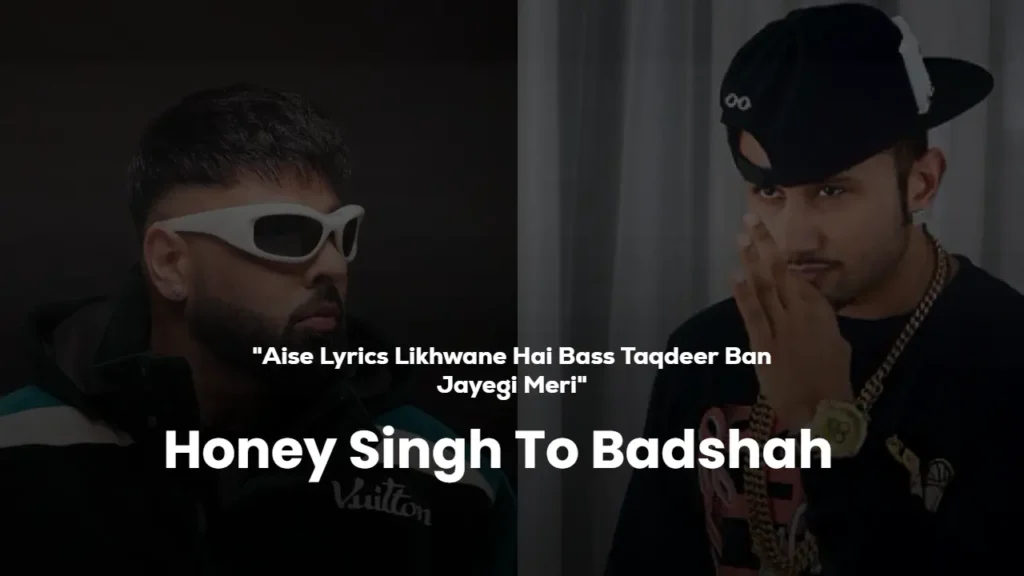 Aise Lyrics Likhwane Hai Bass Taqdeer Ban Jayegi Meri - Honey Singh To Badshah
