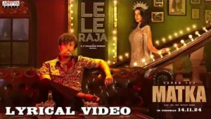 Le Le Raja Lyrics - Matka