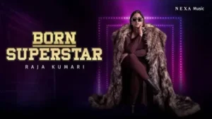 Born Superstar Lyrics - Raja Kumari