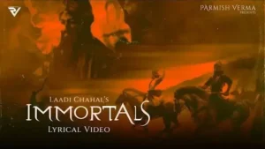 Immortals Lyrics - Laddi Chahal | Latest Punjabi Song