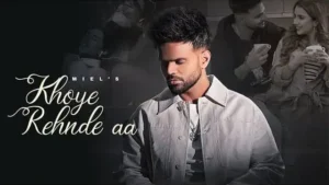 Khoye Rehnde Aa Lyrics - Miel Chahal | Latest Punjabi Song