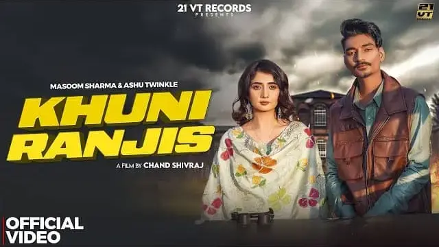 Khuni Ranjis Lyrics - Masoom Sharma & Ashu Twinkle