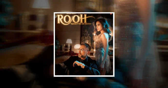 Rooh Lyrics - Yo Yo Honey Singh